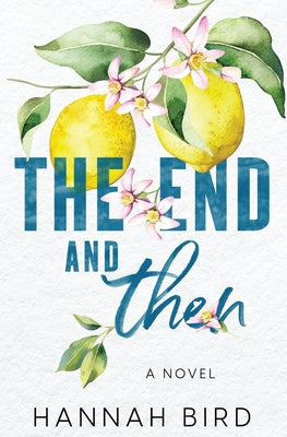 The End and Then -- Hannah Bird, Paperback