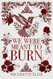 We Were Meant to Burn by Elzie, Nicolette