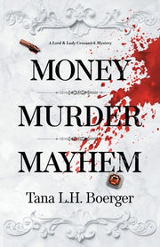 Money, Murder, Mayhem by Boerger, Tana L. H.