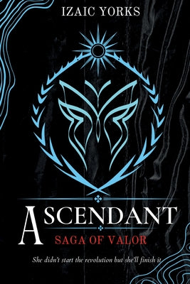Ascendant: Saga Of Valor by Yorks, Izaic