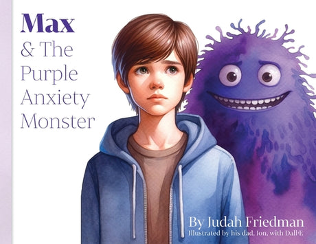 Max & The Purple Anxiety Monster -- Judah Friedman, Paperback