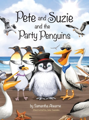 Pete and Suzie and the Party Penguins by Ahearne, Samantha