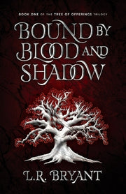 Bound by Blood and Shadow by Bryant, L. R.