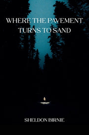 Where the Pavement Turns to Sand by Birnie, Sheldon