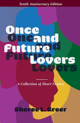 Once and Future Lovers -- Sheree L. Greer, Paperback