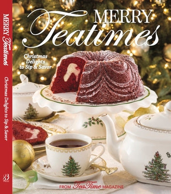 Merry Teatimes: Christmas Delights to Sip and Savor by Reeves, Lorna