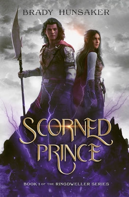 Scorned Prince (Ringdweller Series Book #1) -- Brady Hunsaker, Paperback
