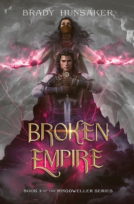 Broken Empire: Ringdweller Series #3 -- Brady Hunsaker, Paperback