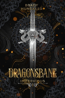 Dragonsbane (Impervious Book 1) -- Brady Hunsaker, Paperback