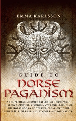 Guide to Norse Paganism by Karlsson, Emma