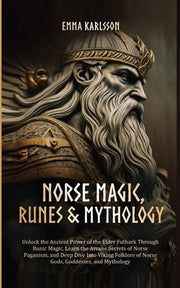 Norse Magic, Runes & Mythology by Karlsson, Emma