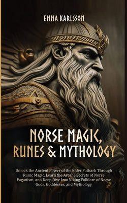 Norse Magic, Runes & Mythology by Karlsson, Emma