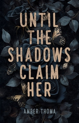 Until the Shadows Claim Her -- Amber Thoma, Paperback