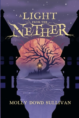 A Light From the Nether by Sullivan, Molly Dowd