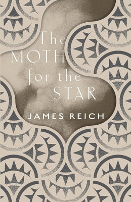 The Moth for the Star -- James Reich, Paperback