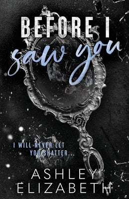 Before I Saw You -- Ashley Elizabeth, Paperback