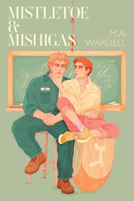 Mistletoe & Mishigas: Teachers in Love: Book 2 -- M. a. Wardell, Paperback