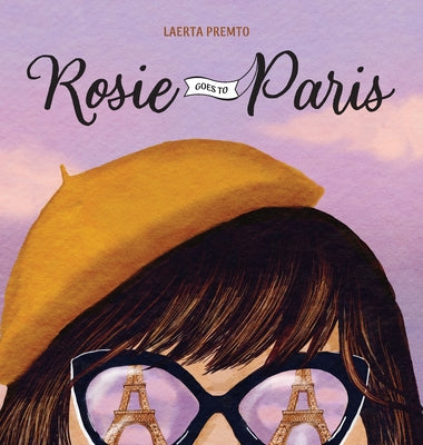 Rosie Goes to Paris -- Laerta Premto, Hardcover