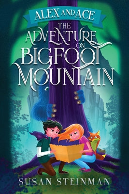 Alex and Ace: The Adventure on Bigfoot Mountain -- Susan Steinman, Paperback
