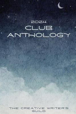 2024 Club Anthology by The Creative Writer's Guild