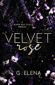 Velvet Rose: A Black Silk Club Prequel by Elena, G.