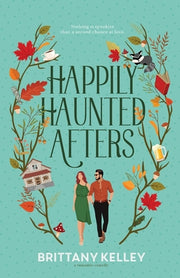 Happily Haunted Afters by Kelley, Brittany
