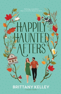 Happily Haunted Afters by Kelley, Brittany