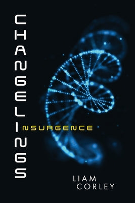 Changelings: Insurgence by Corley, Liam