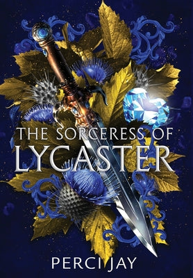 The Sorceress of Lycaster -- Perci Jay, Hardcover
