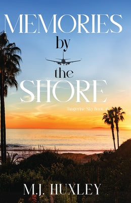 Memories by the Shore by Huxley, M. J.