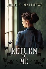 Return to Me by Matthews, Julie K.