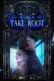 Take Root by K. S., Brit