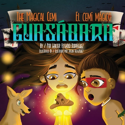 The Magical Cemi / El Cem? M?gico: Guas?bara: Guas?bara by Feshold Rodr?guez, Walter