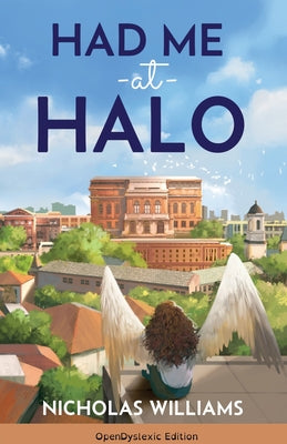 Had Me at Halo (OpenDyslexic Edition) by Williams, Nicholas F.