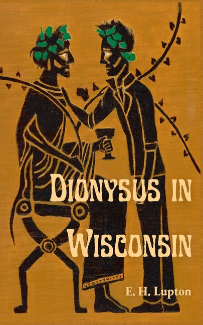 Dionysus in Wisconsin -- E. H. Lupton, Paperback
