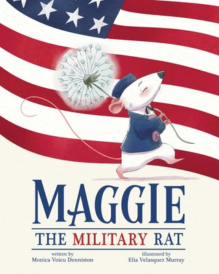 Maggie the Military Rat by Denniston, Monica Voicu