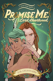 Promise Me, Lord Heartwood by Celestaire, Z. M.