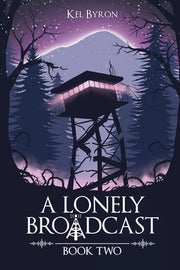 A Lonely Broadcast: Book Two by Byron, Kel