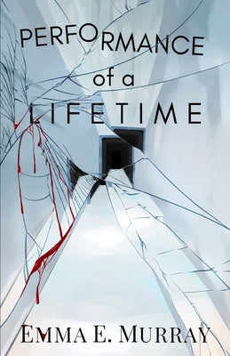 Performance of a Lifetime -- Emma E. Murray, Paperback