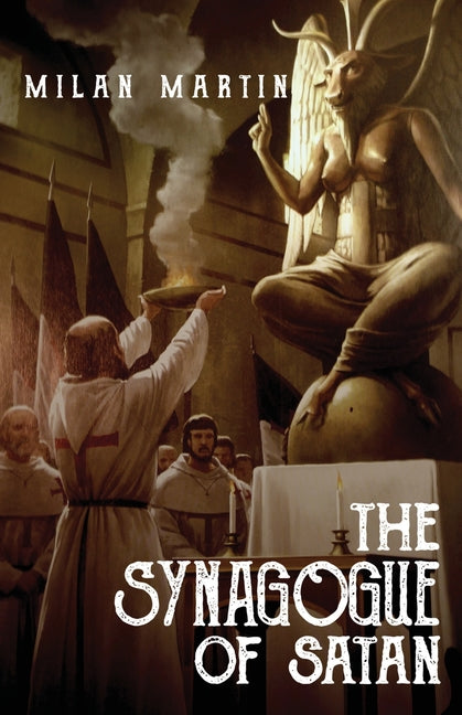 The Synagogue of Satan -- Milan Martin, Paperback