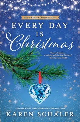 Every Day Is Christmas: A Heartwarming, Feel Good Christmas Romance Novel -- Karen Schaler, Paperback