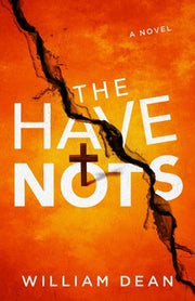 The Have-Nots by Dean, William