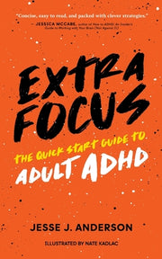 Extra Focus: The Quick Start Guide to Adult ADHD by Anderson, Jesse J.