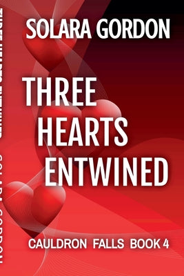 Three Hearts Entwined -- Solara Gordon, Paperback