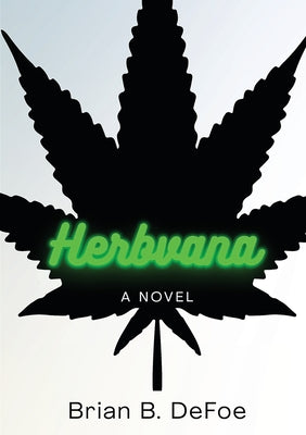 Herbvana -- Brian B. Defoe, Paperback