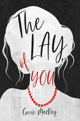 The Lay of You -- Corrie MacKay, Paperback