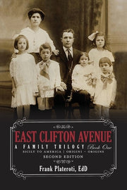 East Clifton Avenue - A Family Trilogy - Book One by Plateroti, Frank