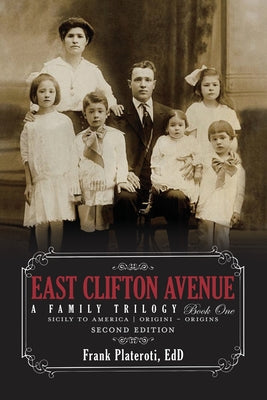 East Clifton Avenue - A Family Trilogy - Book One by Plateroti, Frank