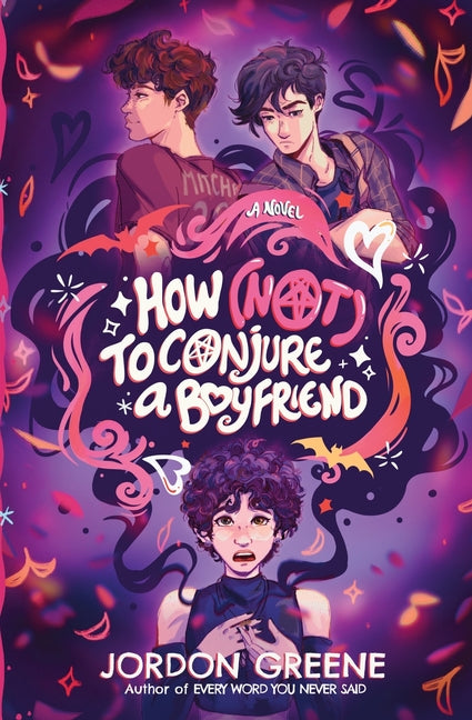 How (Not) to Conjure a Boyfriend -- Jordon Greene, Paperback
