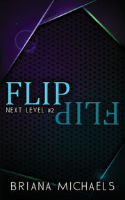 Flip - Discreet Cover Edition: Next Level Series Book 2 by Michaels, Briana